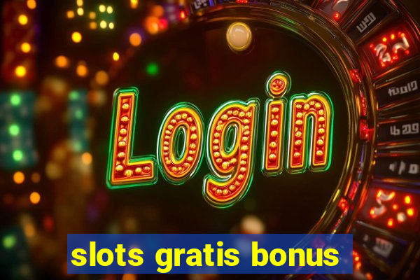 slots gratis bonus