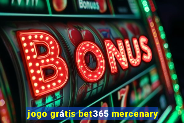 jogo grátis bet365 mercenary