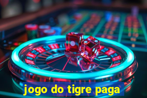 jogo do tigre paga