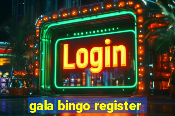 gala bingo register