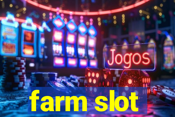 farm slot