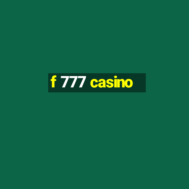 f 777 casino