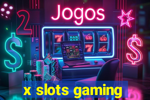 x slots gaming