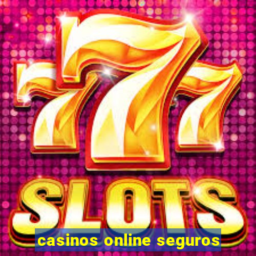 casinos online seguros