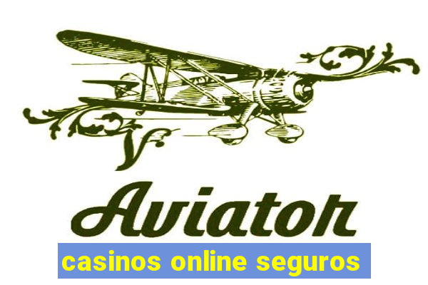 casinos online seguros