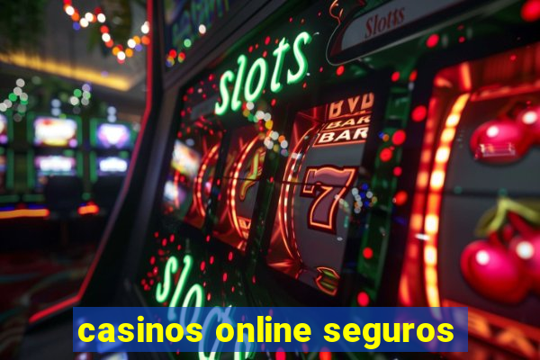 casinos online seguros