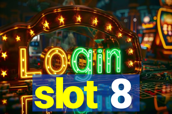 slot 8