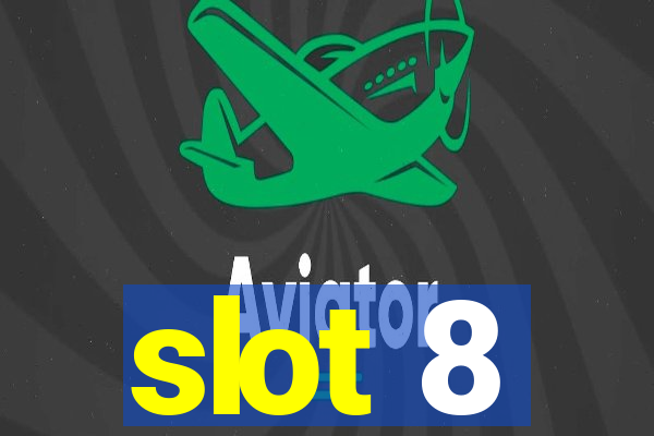 slot 8