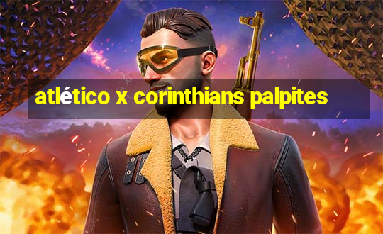 atlético x corinthians palpites