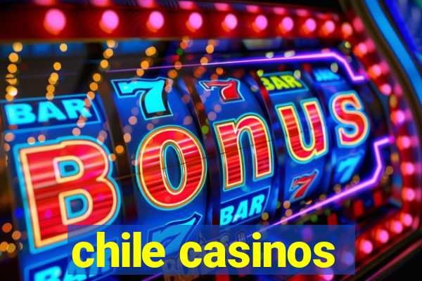 chile casinos