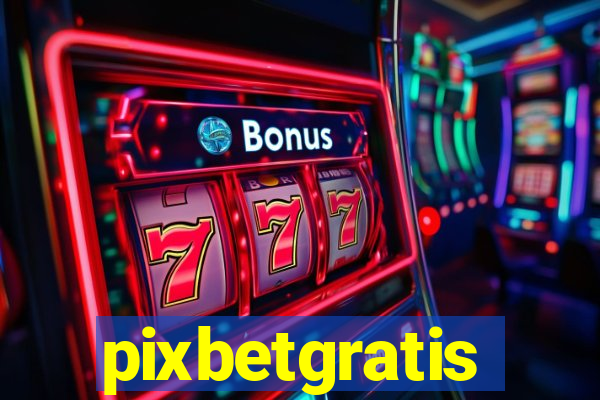 pixbetgratis