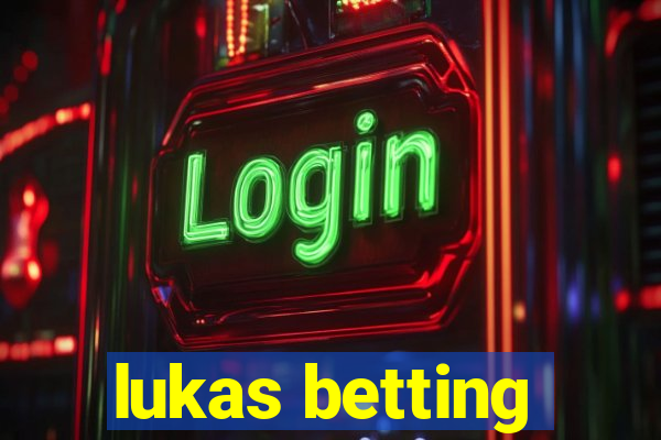 lukas betting