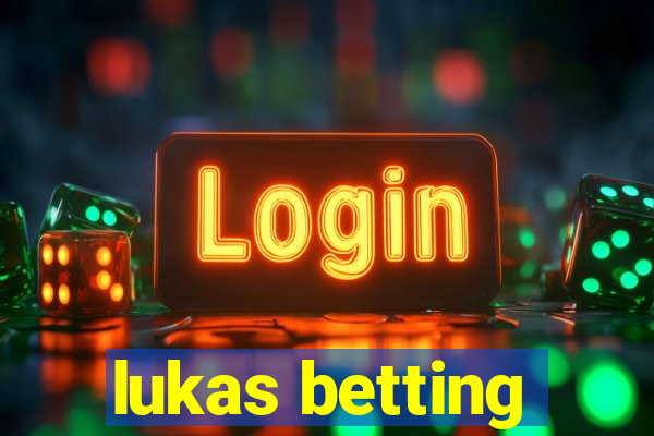 lukas betting