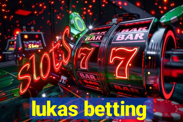 lukas betting