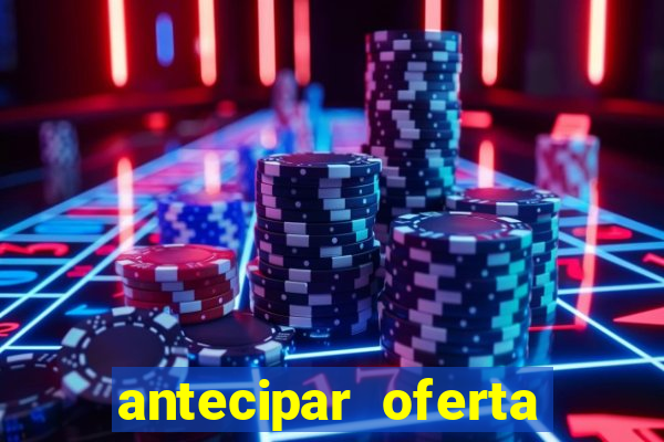 antecipar oferta tim beta