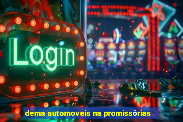 dema automoveis na promissórias