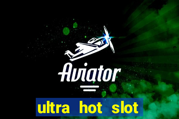 ultra hot slot free play