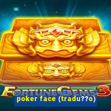 poker face (tradu??o)