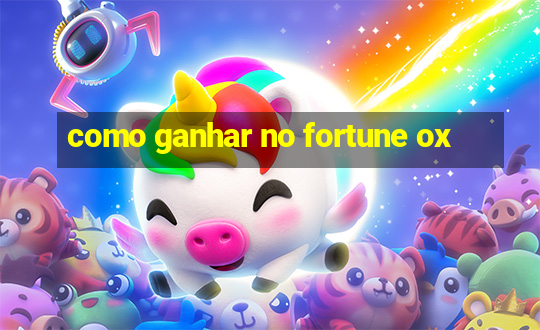 como ganhar no fortune ox