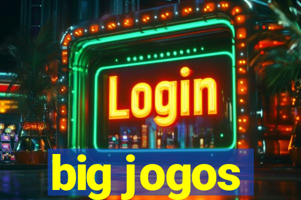 big jogos