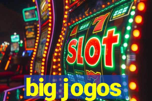 big jogos