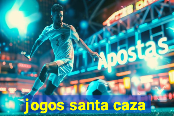 jogos santa caza