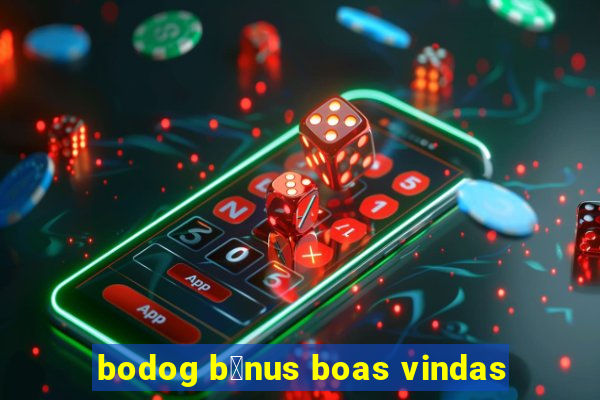 bodog b么nus boas vindas