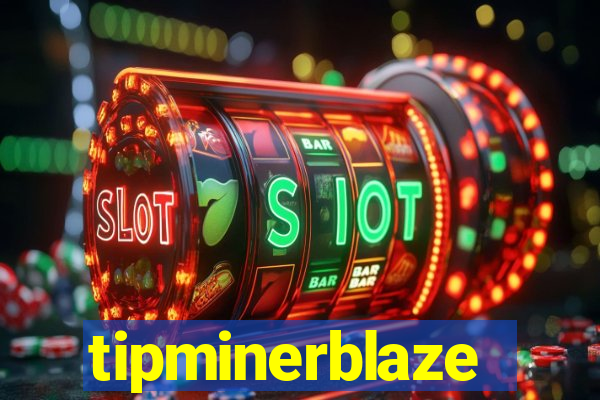 tipminerblaze