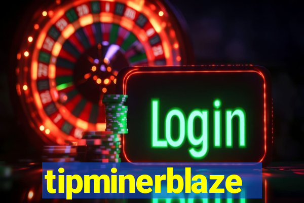 tipminerblaze