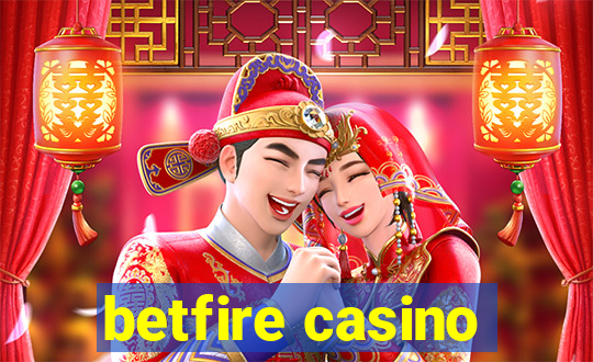 betfire casino