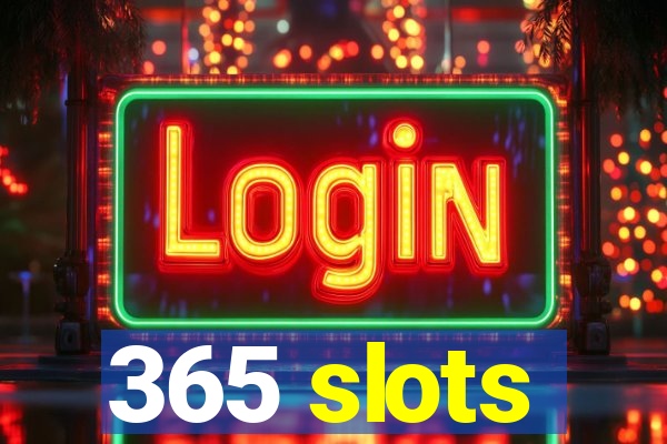 365 slots