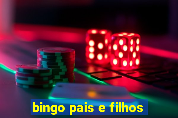 bingo pais e filhos