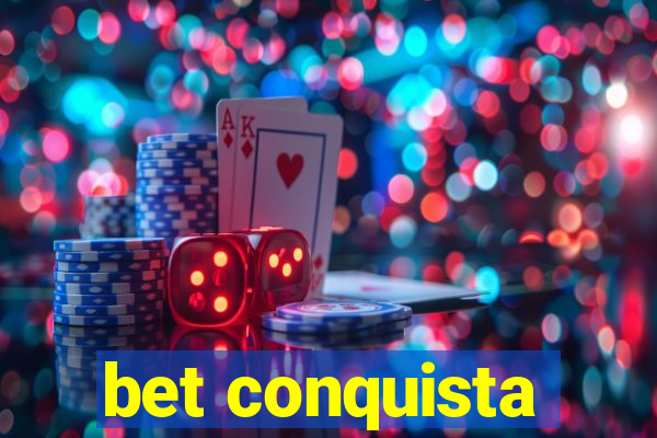 bet conquista