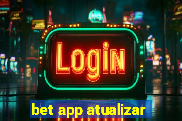 bet app atualizar