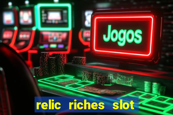 relic riches slot free play