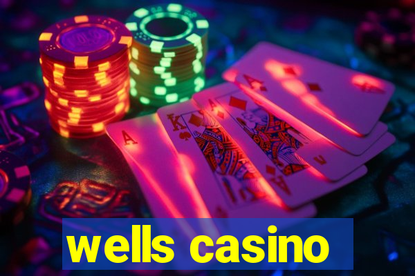 wells casino