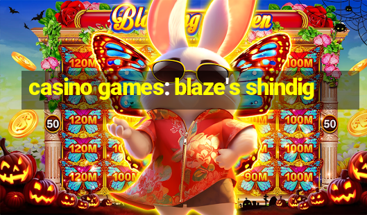 casino games: blaze's shindig