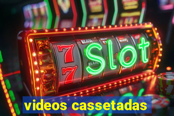 videos cassetadas