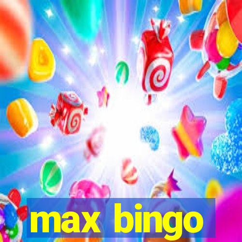 max bingo