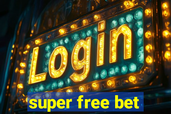 super free bet