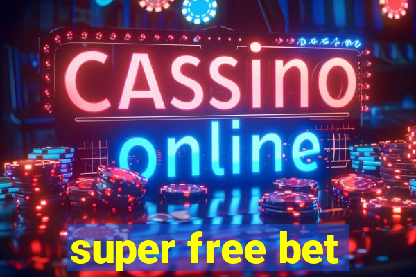 super free bet