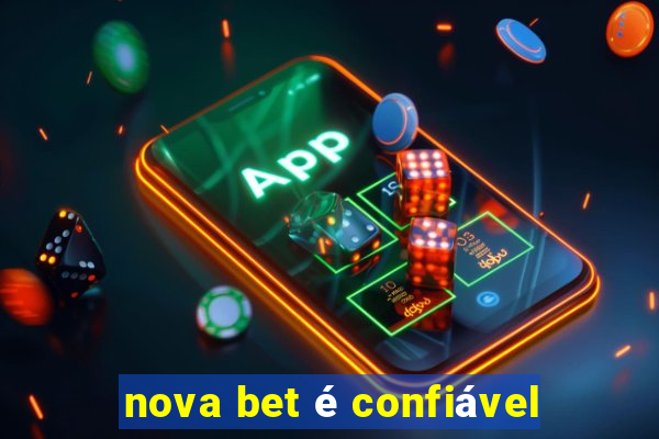 nova bet é confiável