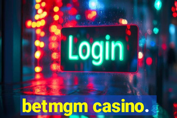 betmgm casino.