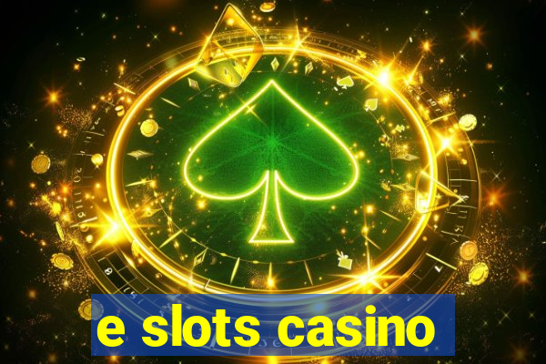 e slots casino