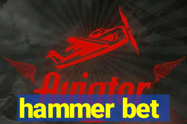 hammer bet