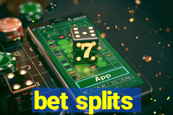 bet splits