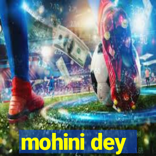 mohini dey