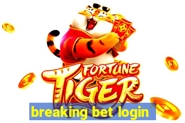 breaking bet login