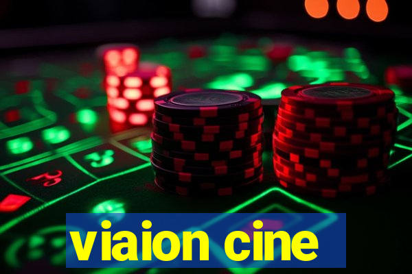 viaion cine