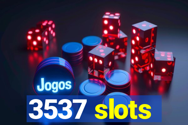 3537 slots